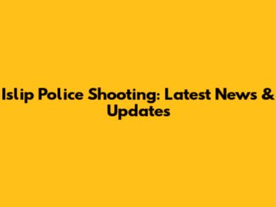 Islip Police Shooting: Latest News & Updates
