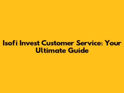 Isofi Invest Customer Service: Your Ultimate Guide