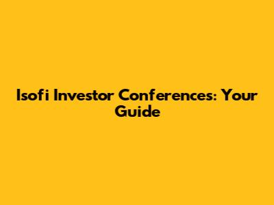 Isofi Investor Conferences: Your Guide