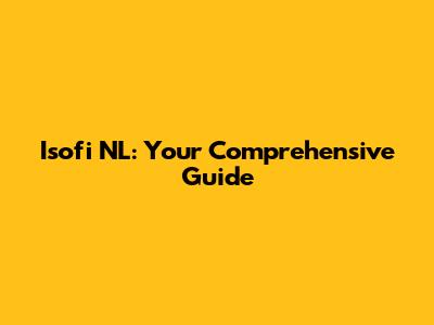 Isofi NL: Your Comprehensive Guide