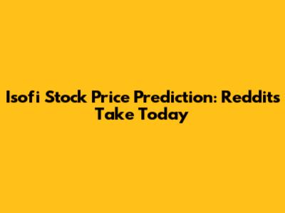Isofi Stock Price Prediction: Reddit's Take Today