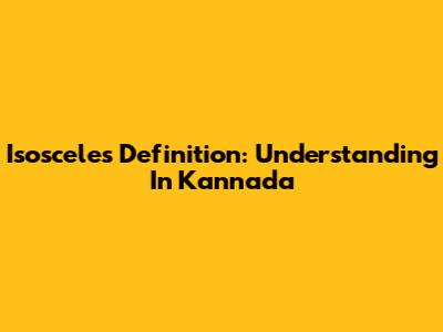 Isosceles Definition: Understanding In Kannada