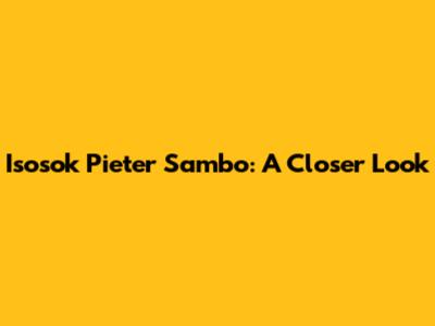 Isosok Pieter Sambo: A Closer Look