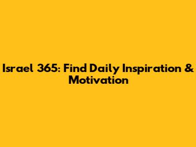 Israel 365: Find Daily Inspiration & Motivation