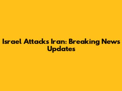 Israel Attacks Iran: Breaking News Updates