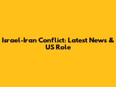 Israel-Iran Conflict: Latest News & US Role