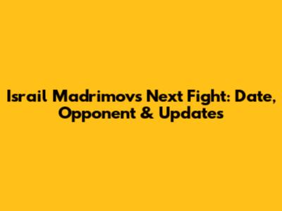 Israil Madrimov's Next Fight: Date, Opponent & Updates