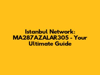 Istanbul Network: MA287AZALAR305 - Your Ultimate Guide
