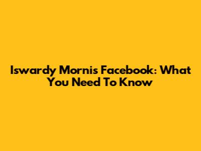 Iswardy Morni's Facebook: What You Need To Know