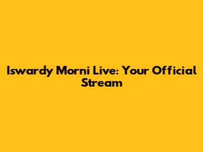 Iswardy Morni Live: Your Official Stream