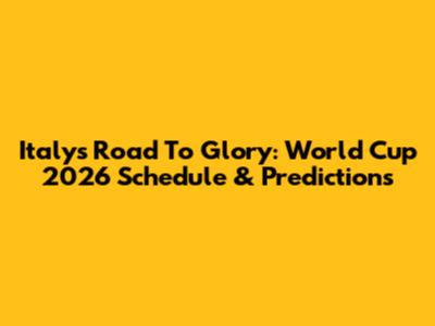 Italy's Road To Glory: World Cup 2026 Schedule & Predictions