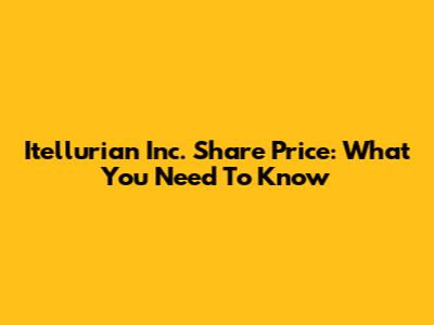 Itellurian Inc. Share Price: What You Need To Know