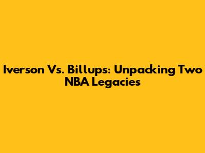 Iverson Vs. Billups: Unpacking Two NBA Legacies