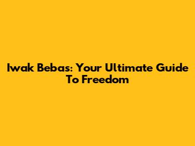 Iwak Bebas: Your Ultimate Guide To Freedom