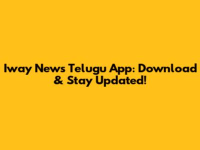 Iway News Telugu App: Download & Stay Updated!