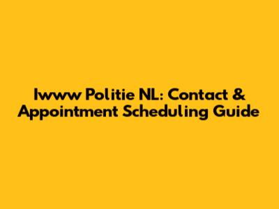 Iwww Politie NL: Contact & Appointment Scheduling Guide