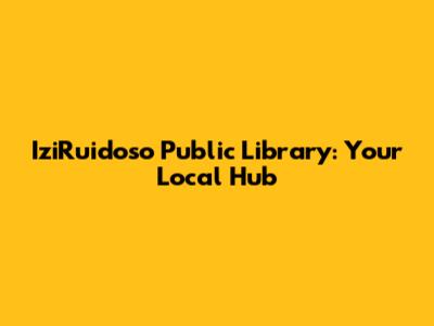 IziRuidoso Public Library: Your Local Hub
