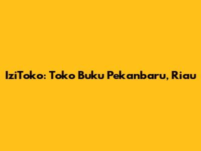 IziToko: Toko Buku Pekanbaru, Riau