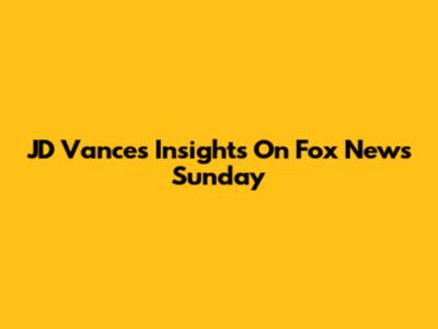 JD Vance's Insights On Fox News Sunday