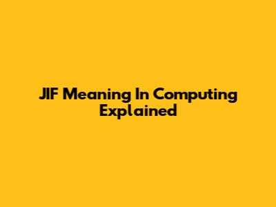 JIF Meaning In Computing Explained