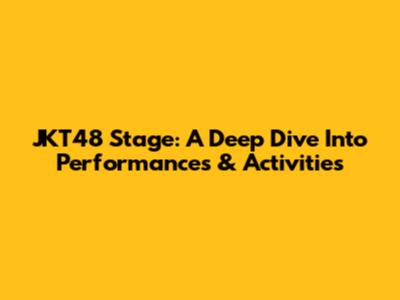 JKT48 Stage: A Deep Dive Into Performances & Activities