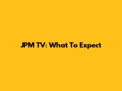JPM TV: What To Expect