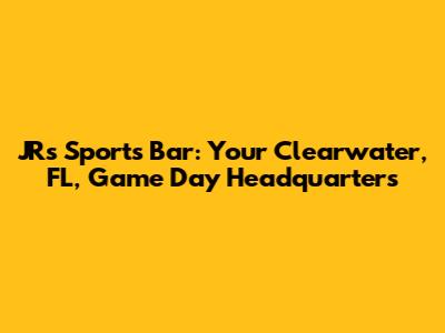 JR's Sports Bar: Your Clearwater, FL, Game Day Headquarters