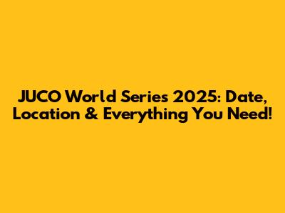 JUCO World Series 2025: Date, Location & Everything You Need!