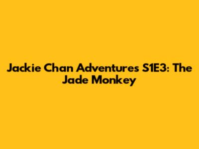 Jackie Chan Adventures S1E3: The Jade Monkey