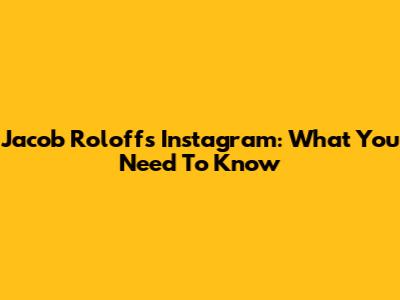 Jacob Roloff's Instagram: What You Need To Know