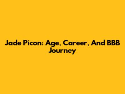 Jade Picon: Age, Career, And BBB Journey