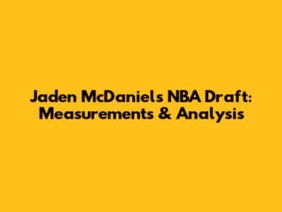 Jaden McDaniels NBA Draft: Measurements & Analysis