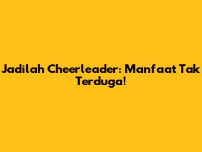 Jadilah Cheerleader: Manfaat Tak Terduga!