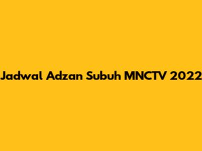 Jadwal Adzan Subuh MNCTV 2022