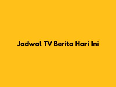 Jadwal TV Berita Hari Ini