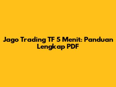 Jago Trading TF 5 Menit: Panduan Lengkap PDF