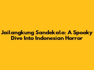 Jailangkung Sandekala: A Spooky Dive Into Indonesian Horror