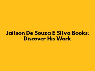 Jailson De Souza E Silva Books: Discover His Work