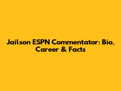 Jailson ESPN Commentator: Bio, Career & Facts