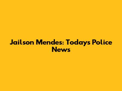 Jailson Mendes: Today's Police News