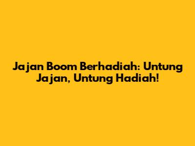 Jajan Boom Berhadiah: Untung Jajan, Untung Hadiah!