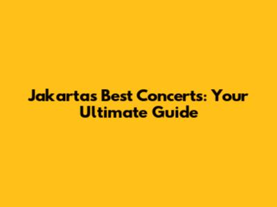 Jakarta's Best Concerts: Your Ultimate Guide