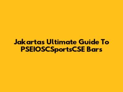 Jakarta's Ultimate Guide To PSEIOSCSportsCSE Bars