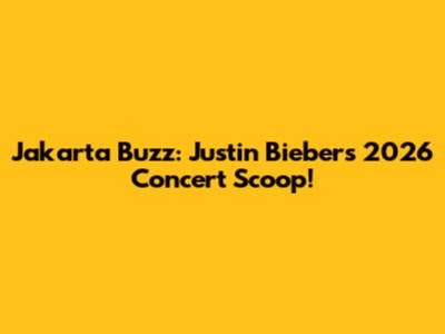 Jakarta Buzz: Justin Bieber's 2026 Concert Scoop!
