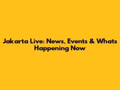 Jakarta Live: News, Events & What's Happening Now
