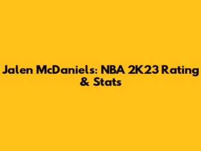 Jalen McDaniels: NBA 2K23 Rating & Stats