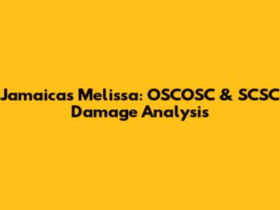Jamaica's Melissa: OSCOSC & SCSC Damage Analysis