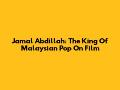 Jamal Abdillah: The King Of Malaysian Pop On Film