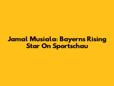 Jamal Musiala: Bayern's Rising Star On Sportschau