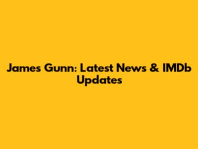 James Gunn: Latest News & IMDb Updates